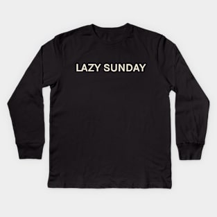 Lazy Sunday On This Day Perfect Day Kids Long Sleeve T-Shirt